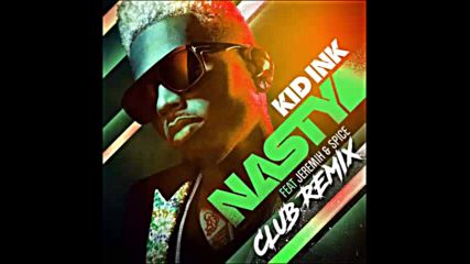 *2016* Kid Ink ft. Jeremih & Spice - Nasty ( Club remix )