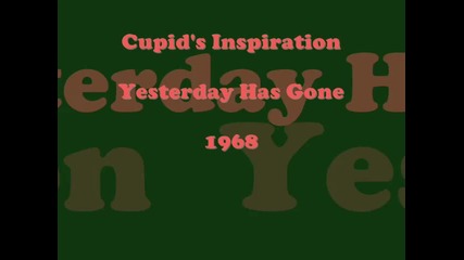 Cupid's Inspiration - Yesterday Has Gone 1968