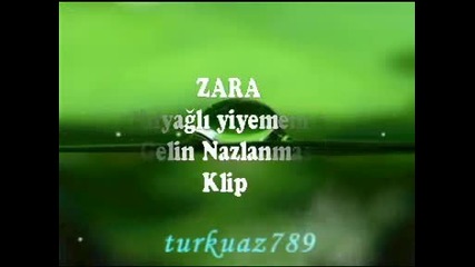 Zara - Zeytinyagli Yiyemem Aman (gelin nazlanmasi)