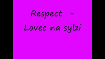 Respect - Lovec na sylzi