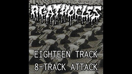 Agathocles - Eighteen Track 8 - Track Attack Full Album (1994 - 2016 - Mincecore,grindcore)