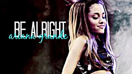 03. Be Alright - Ariana Grande (audio) + Превод