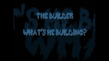 The Builder - Whats He Building [dank001]