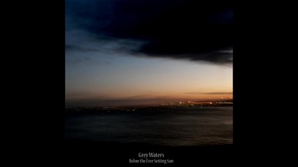 Grey Waters - The Truth in Your Eyes