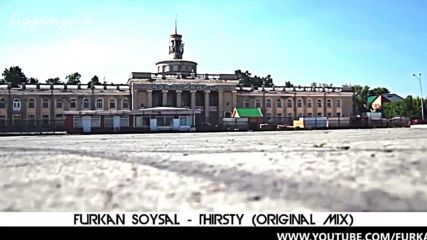 Furkan Soysal - Thirsty ( Original Mix )