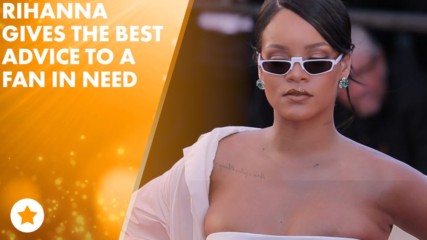 Rihanna's advice to a fan will make your heart melt