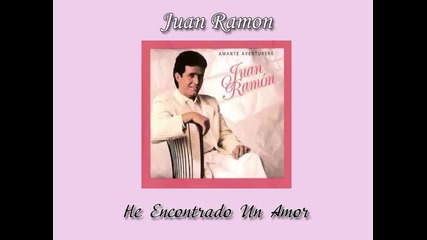08. Juan Ramon - " He Encontrado Un Amor "