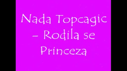 Nada Topcagic - Rodila Se Princeza * 