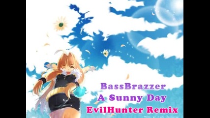 Bassbrazzer - Sunny Day (evilhunter Remix) 
