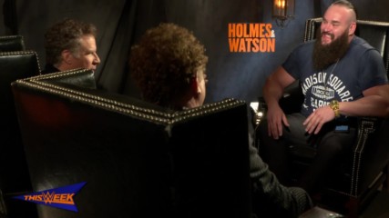 Braun Strowman interviews Will Ferrell & John C. Reilly about their new movie, "Holmes & Watson"