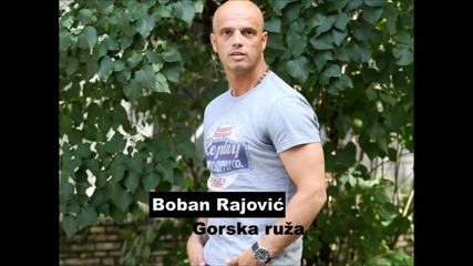 Boban Rajovic - 2013 - Gorska ruza (hq) (bg sub)