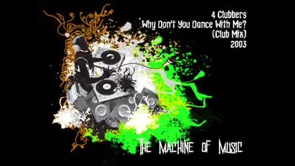 4 Clubbers - Why Don t You Dance With Me (club Mix) 