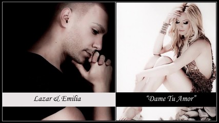 Lazar _ Emilia - Dame Tu Amor ( Аudio )