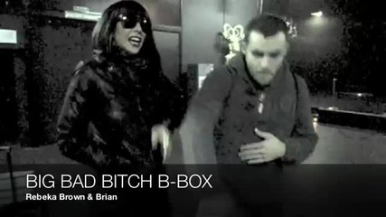 Rebeka Brown - Big Bad Bitch B-box