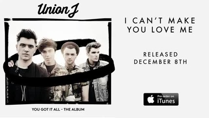 Union J - I Can't Make You Love Me ( Preview )