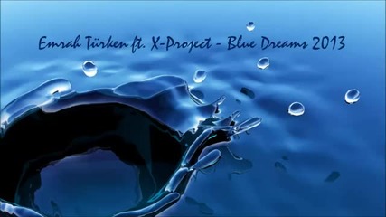 (2013) Emrah Turken ft. X-project - Blue Dreams