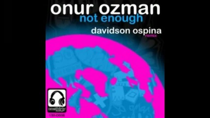 Onur Ozman - Not Enough (original Mix)