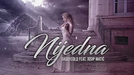 Daddy Cold feat. Josip Matic - Nijedna.mp4