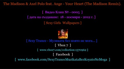 ! [ № - 0005 ][ Sexy Trance ][ The Madison & Axelpolo feat. Ange - Your Heart (the Madison Remix). ]