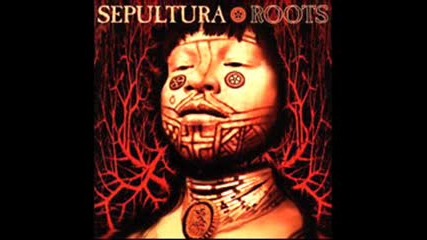 Sepultura - Roots Bloody Roots 