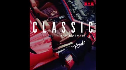 *2015* The Knocks ft. Fetty Wap & Powers - Classic ( Remix )