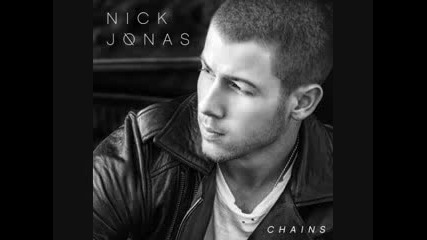 Взривяващо яка! сингъл на Nick Jonas излезе - Chains (само текст)