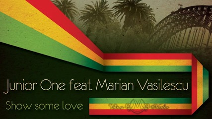 Junior One ft. Marian Vasilescu - Show some love