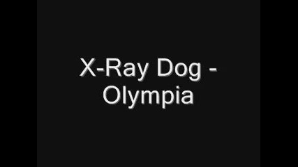 X - Ray Dog - Olympia