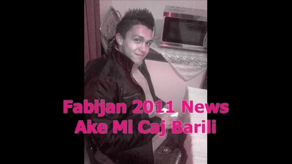 Fabijan 2011 - Ake mi Caj Barili - Dj.otrovata.mixxx 
