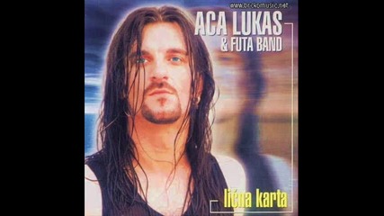 Aca Lukas - Sve sto zelim u ovom trenutku