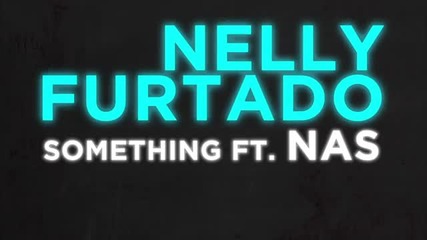 Nelly Furtado - Something ft. Nas