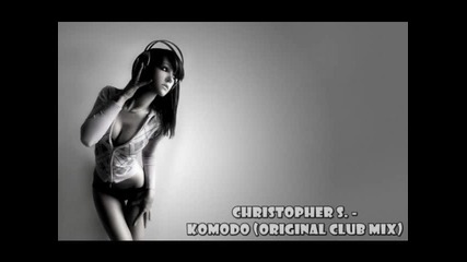 Christopher S. - Komodo (original Club Mix) 