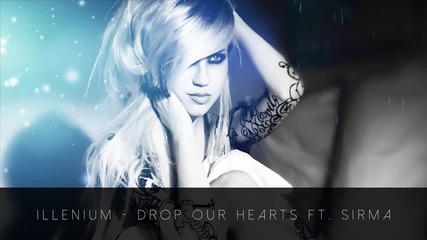 Illenium - Drop Our Hearts ft. Sirma