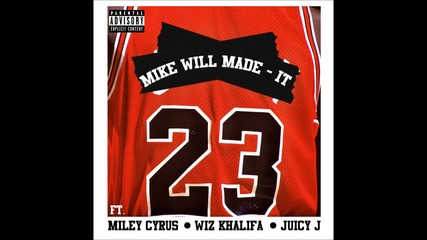 Mike Will Made It - 23 feat. Miley Cyrus, Wiz Khalifa & Juicy J ( A U D I O )