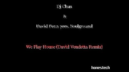 Dj Chus & David Penn - We Play House