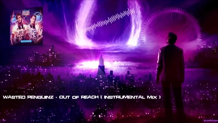 Wasted Penguinz - Out of Reach (instrumental Mix) [hq Original]
