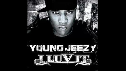 Young Jeezy - I Luv It ( 2oo9 )