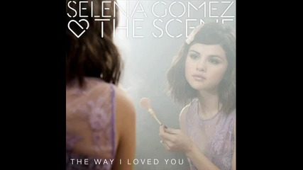 Selena Gomez & the Scene - The Way I loved U