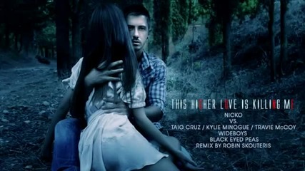 Nicko - This Higher Love Is Killing Me ( Robin Skouteris Mashup Club Remix )