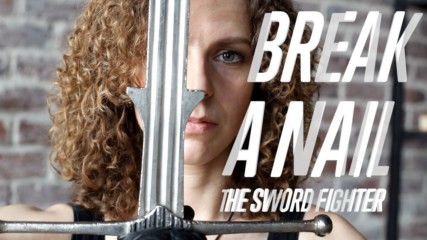 Break A Nail: The Sword Fighter