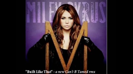 Miley Cyrus - Built Like That 2011 (new song)