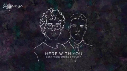 Lost Frequencies and Netsky - Here With You