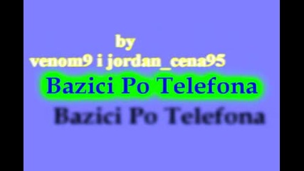 Bazici Po Telefona [part 2]