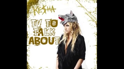 Ke$ha - Tv To Talk About 