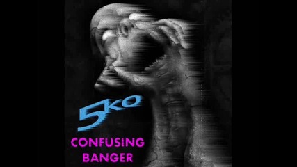 5.k.o. - Confusing Banger ( Original Mix)