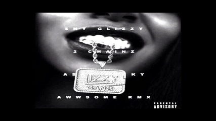 Shy Glizzy Feat. 2 Chainz & A$ap Rocky - Awwsome Remix [ Audio ]