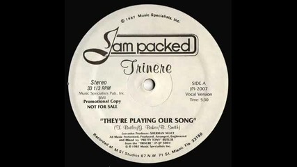 Trinere - They're Playing Our Song ( Club Mix ) 1987