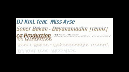 Dj Kml feat. Miss Ayse - Soner Bakan - Dayanamadim [remix]