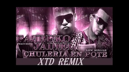 Farruko ft. Jadiel - Chuleria En Pote (xtd Remix)