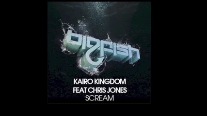Kairo Kingdom feat. Chris Jones - Scream!